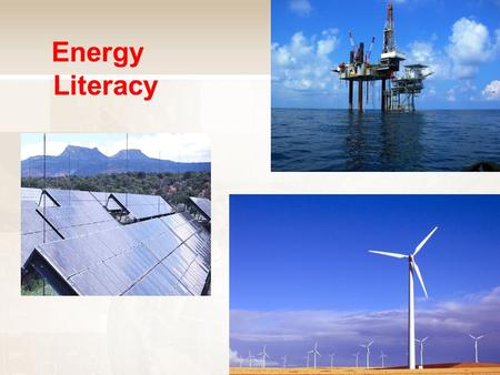 Energy Literacy. Energy sources fall into two categories RenewableNon-Renewable.