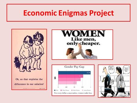 Economic Enigmas Project. Why do women get paid less money than men in the U.S., and other developed countries, for doing the same job? Introduction: