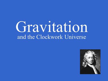 Gravitation and the Clockwork Universe. Apollo 11 Lunar Lander How can satellites orbit celestial objects without falling?