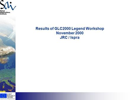 Has EO found its customers? Results of GLC2000 Legend Workshop November 2000 JRC / Ispra.