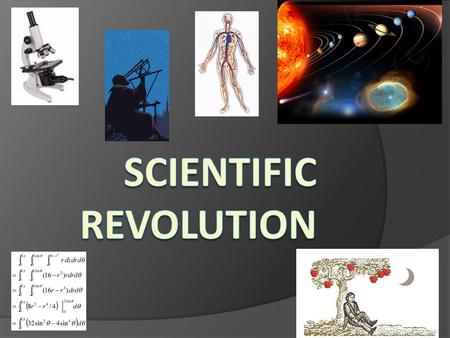 The Scientific Revolution  Before SR, knowledge was often based on superstition/belief  Disagreeing with teachings of Catholic Church = heresy  What.