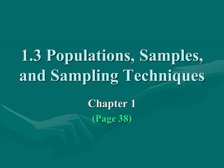 1.3 Populations, Samples, and Sampling Techniques Chapter 1 (Page 38)