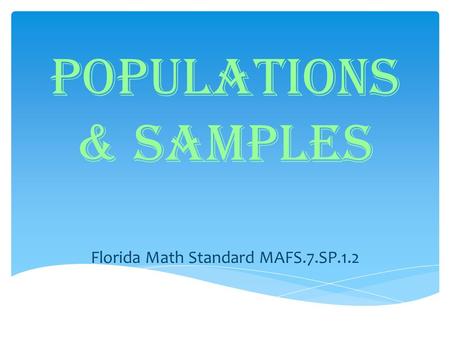Populations & Samples Florida Math Standard MAFS.7.SP.1.2.