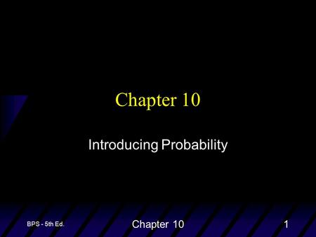 BPS - 5th Ed. Chapter 101 Introducing Probability.