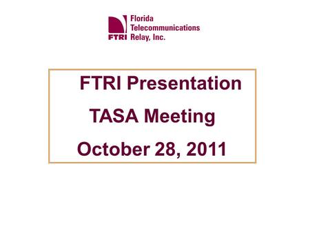 FTRI Presentation TASA Meeting October 28, 2011 The total number of EDP services provided by FTRI for fiscal year 2010/2011 was 52,217. The average number.