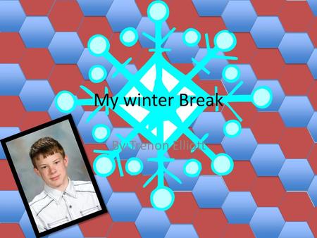 My winter Break By:Trenon Elliott My winter break is hard working and having fun. My cousins come back so I have to take care of them. And usually there.