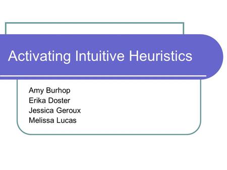 Activating Intuitive Heuristics