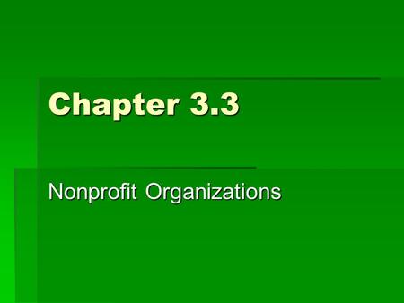 Chapter 3.3 Nonprofit Organizations. Key terms  Nonprofit organization  Cooperative  Co-op  Credit union  Labor union  Professional association.