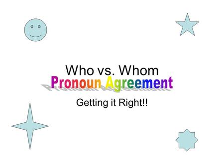 Who vs. Whom Pronoun Agreement Getting it Right!!.