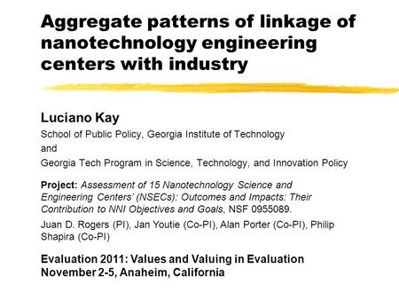 Aggregate patterns of linkage of nanotechnology engineering centers with industry Luciano Kay School of Public Policy, Georgia Institute of Technology.