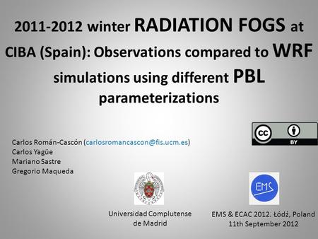 2011-2012 winter RADIATION FOGS at CIBA (Spain): Observations compared to WRF simulations using different PBL parameterizations Carlos Román-Cascón