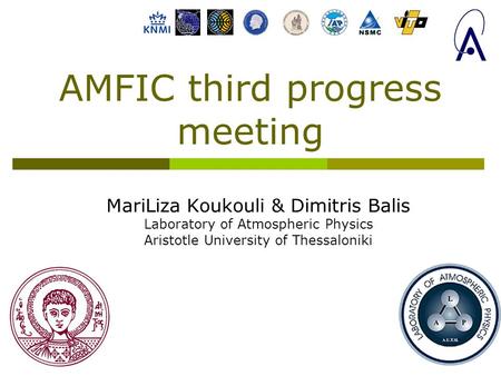 AMFIC third progress meeting MariLiza Koukouli & Dimitris Balis Laboratory of Atmospheric Physics Aristotle University of Thessaloniki.