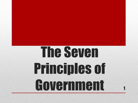 The Seven Principles of Government 1. 2 Popular Sovereignty A government in which people have the power to govern themselves. The government is created.