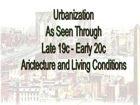 Characteristics of Urbanization During the Gilded Age 1.Megalopolis 2.Mass Transit 3.Economic and social opportunities 4.Pronounced class distinctions.