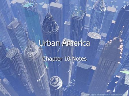 Urban America Chapter 10 Notes. The Impact Today Industrialization and Urbanization permanently influenced American life. Industrialization and Urbanization.