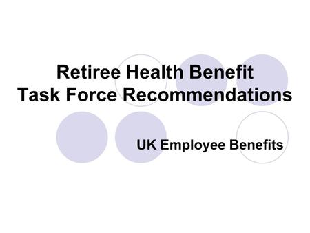 Retiree Health Benefit Task Force Recommendations UK Employee Benefits.