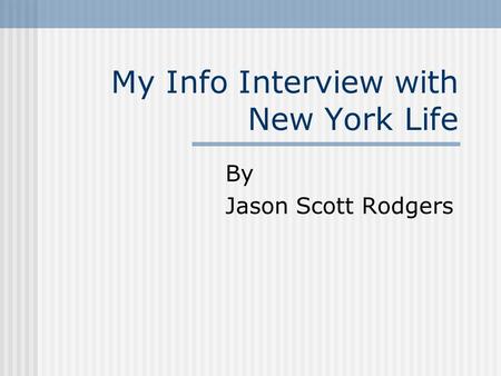 My Info Interview with New York Life By Jason Scott Rodgers.