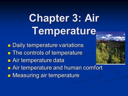 Chapter 3: Air Temperature Daily temperature variations Daily temperature variations The controls of temperature The controls of temperature Air temperature.