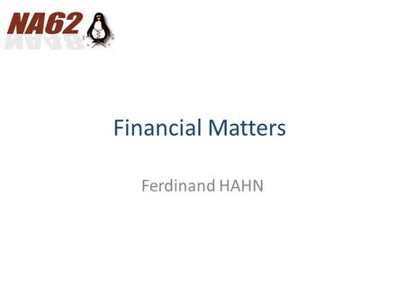 Financial Matters Ferdinand HAHN. Content Cost to completion (exceptional MOF 2014/15) MOF in 2013 (Budget – Contributions - Expenses) MOF in 2014 (Budget.