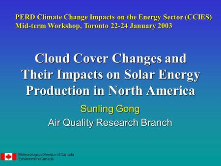 Meteorological Service of Canada Environment Canada Cloud Cover Changes and Their Impacts on Solar Energy Production in North America PERD Climate Change.