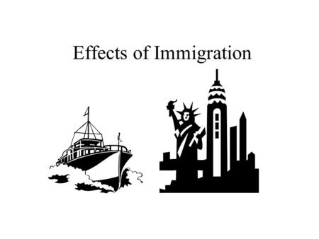 Effects of Immigration. Cities started to develop People from other countries are immigrating to the cities specially in New York and San Francisco. Specialized.