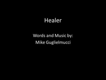 Words and Music by: Mike Guglielmucci