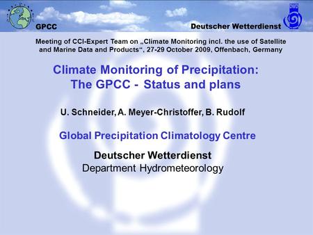 Climate Monitoring of Precipitation: The GPCC - Status and plans Global Precipitation Climatology Centre U. Schneider, A. Meyer-Christoffer, B. Rudolf.