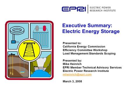 Presented to: California Energy Commission Efficiency Committee Workshop Load Management Standards Scoping Presented by: Mike Heinrich EPRI Member Technical.