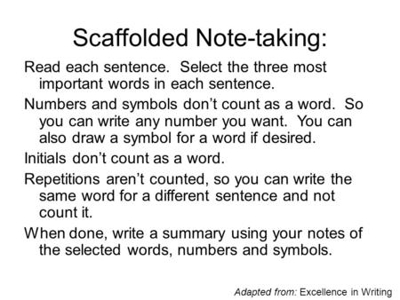 Scaffolded Note-taking: Read each sentence. Select the three most important words in each sentence. Numbers and symbols don’t count as a word. So you can.