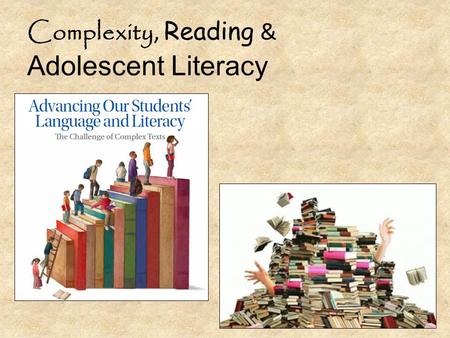 Complexity, Reading & Adolescent Literacy. Rita & John Rita Platt is a Nationally Board Certified teacher. Her experience includes teaching learners of.