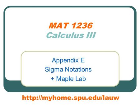 MAT 1236 Calculus III Appendix E Sigma Notations + Maple Lab