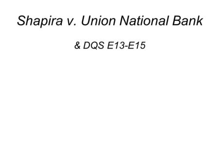 Shapira v. Union National Bank & DQS E13-E15. SHAPIRA: DISTINCTIONS Gift conditioned upon religious faith of beneficiary v. Gift conditioned upon marriage.