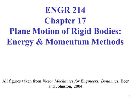 ENGR 214 Chapter 17 Plane Motion of Rigid Bodies: