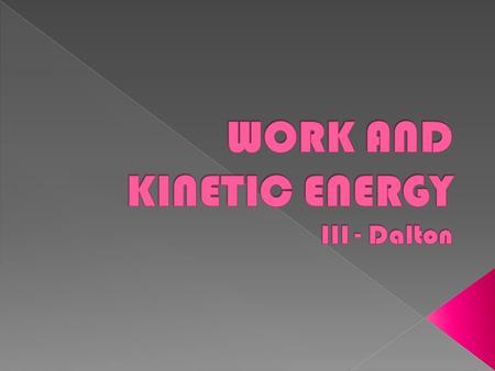 Introduction : In this chapter we will introduce the concepts of work and kinetic energy. These tools will significantly simplify the manner in which.