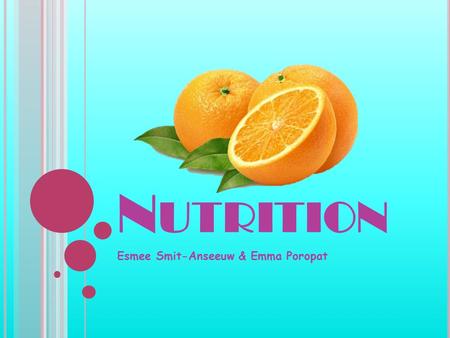 N UTRITION Esmee Smit-Anseeuw & Emma Poropat. C ARBOHYDRATES Source of energy 50% daily calories 2 types: simple, complex High carbohydrate foods: Complex: