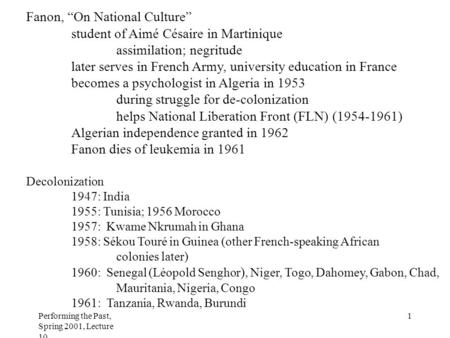 Performing the Past, Spring 2001, Lecture 10 1 Fanon, “On National Culture” student of Aimé Césaire in Martinique assimilation; negritude later serves.