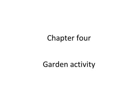 Chapter four Garden activity. Now that we understand the basic of creating healthy soil for our garden it’s time to consider our first activity in preparing.