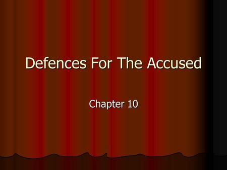 Defences For The Accused Chapter 10. What is a Defence? A defence is a denial of, or a justification for, criminal behavior. A defence is a denial of,