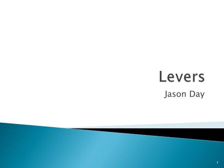 Jason Day 1.  A lever is an object consisting of a rigid bar or plank that pivots at a certain point. Often used to lift an object at a second point.