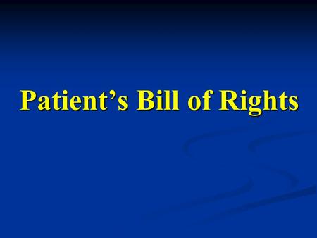 Patient’s Bill of Rights. The pt. has the right to considerate and respectful care. The pt. has the right to considerate and respectful care. The pt.
