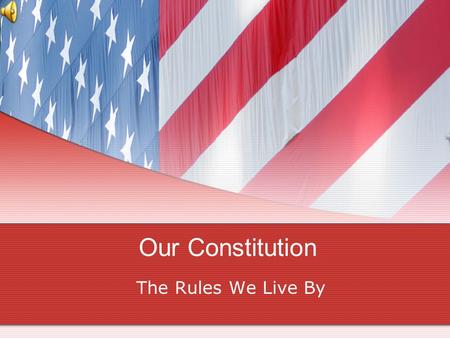 Our Constitution The Rules We Live By. EQ: What is the constitution? The law is the set of rules that we live by. The Constitution is the highest law.