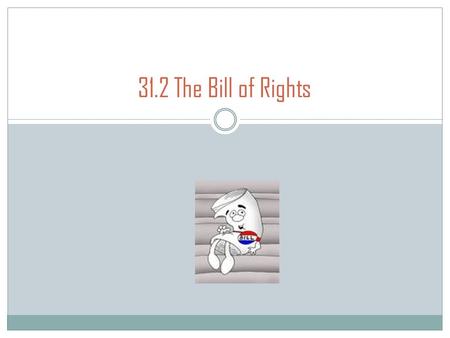 31.2 The Bill of Rights.