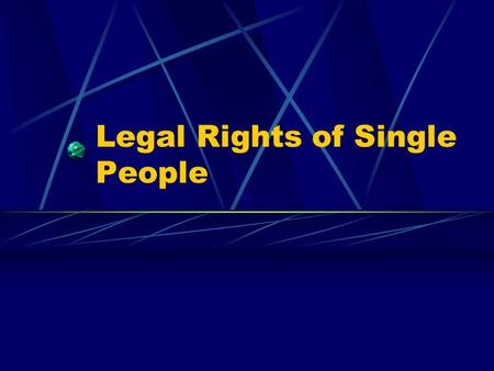 Legal Rights of Single People. Palimony This is a contract that is formed between a married couple that requires monetary payments in the case of a break.