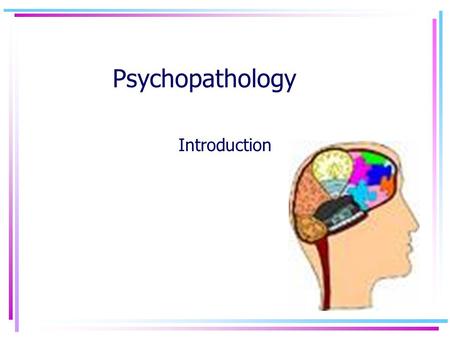 Psychopathology Introduction.  ource/view.php?id=6874http://vle.ccs.northants.sch.uk/mod/res ource/view.php?id=6874.
