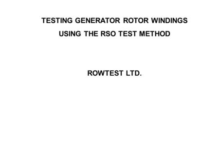 TESTING GENERATOR ROTOR WINDINGS USING THE RSO TEST METHOD