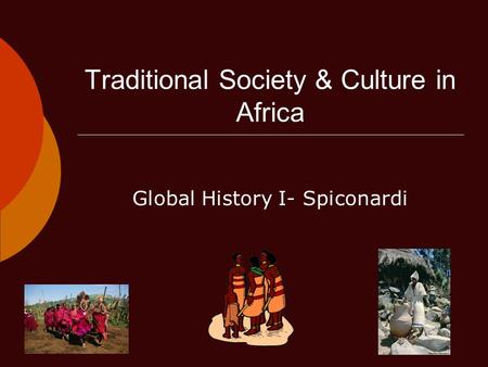 Traditional Society & Culture in Africa Global History I- Spiconardi.