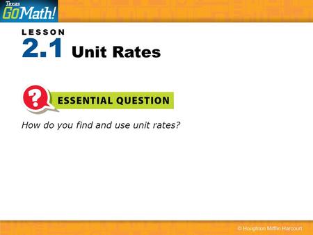 2.1 Unit Rates How do you find and use unit rates?