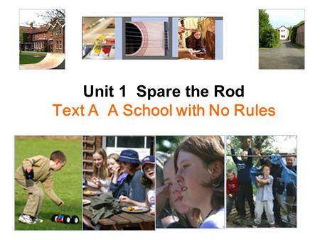 Unit 1 Spare the Rod Text A A School with No Rules.