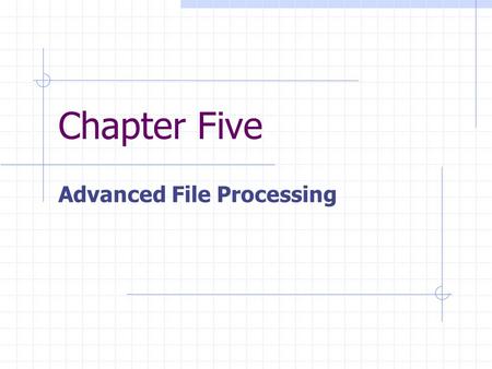 Chapter Five Advanced File Processing. 2 Objectives Use the pipe operator to redirect the output of one command to another command Use the grep command.