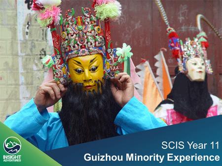 SCIS Year 11 Guizhou Minority Experience. Outdoor Education company that uses experiential education; ” Learning by doing ” Activities with intent Our.